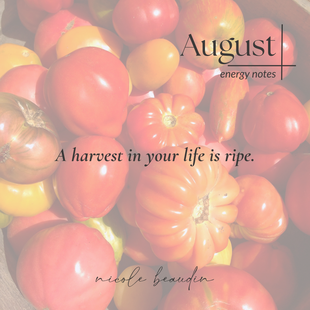 August Energy Notes — A harvest in your life is ripe